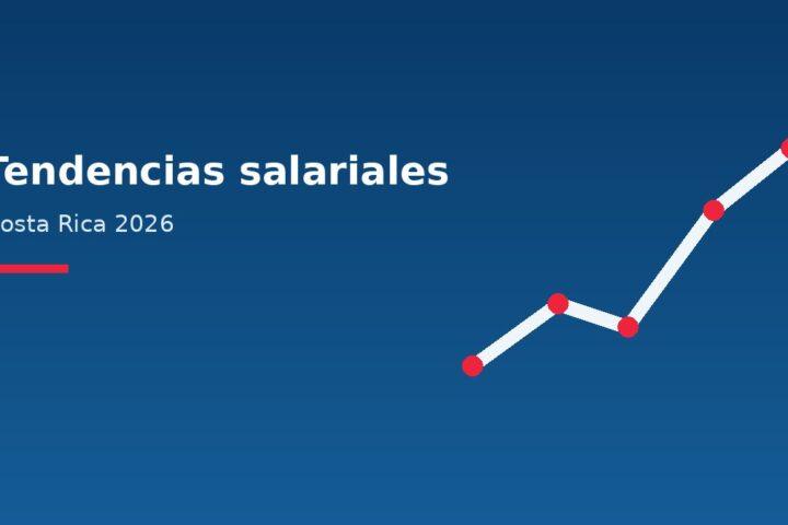Tendencias salariales en Costa Rica 2026